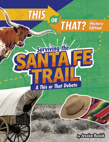 Surviving the Santa Fe Trail: A This or That Debate (This or That?: History Edition) book cover by Jessica Rusick