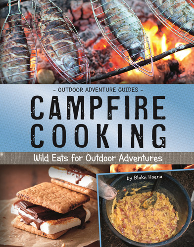 Campfire Cooking: Wild Eats for Outdoor Adventures (Outdoor Adventure Guides) book cover by Blake Hoena