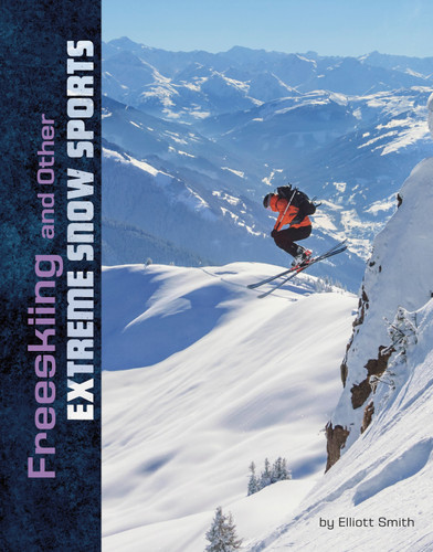 Freeskiing and Other Extreme Snow Sports (Natural Thrills) book cover by Elliott Smith