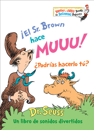 ¡El Sr. Brown hace Muuu! ¿Podrías hacerlo tú? (Mr. Brown Can Moo! Can You? Spanish Edition): Un libro de sonidos divertidos (Bright & Early Books) book cover by Dr. Seuss