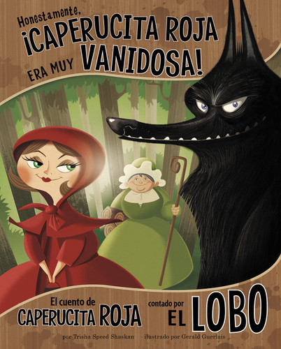 Honestamente, ¡Caperucita Roja era muy vanidosa!: El cuento de Caperucita Roja contado por el lobo (Honestly, Red Riding Hood Was Rotten!: The Story of Little Red Riding Hood as Told by the Wolf) book cover by Trisha Speed Shaskan