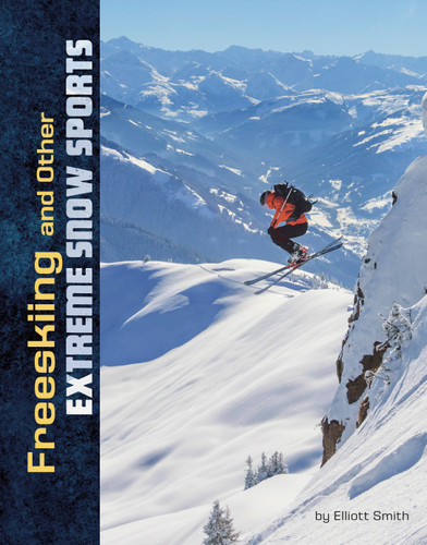 Freeskiing and Other Extreme Snow Sports (Natural Thrills) book cover by Elliott Smith