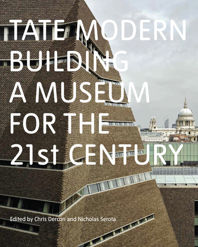 Tate Modern: Building a Museum for the 21st Century book cover by 