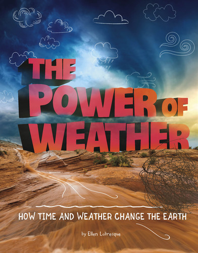 The Power of Weather: How Time and Weather Change the Earth (Weather and Climate) book cover by Ellen Labrecque