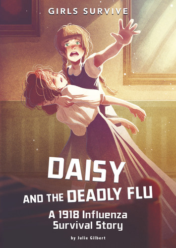 Daisy and the Deadly Flu: A 1918 Influenza Survival Story (Girls Survive) book cover by Julie Gilbert