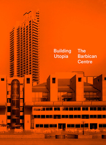Building Utopia: The Barbican Centre book cover by 