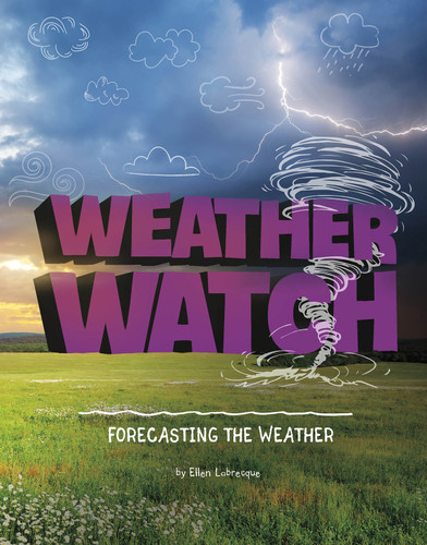 Weather Watch: Forecasting the Weather (Weather and Climate) book cover by Ellen Labrecque