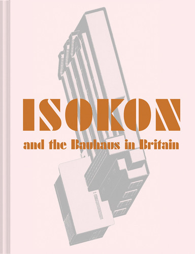 Isokon and the Bauhaus in Britain book cover by Leyla Daybelge, Magnus Englund