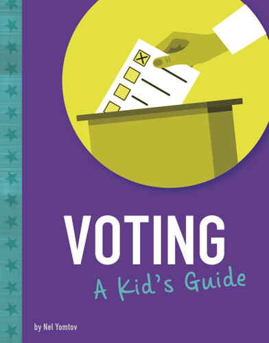 Voting: A Kid's Guide (Kids' Guide to Elections) book cover by Nel Yomtov