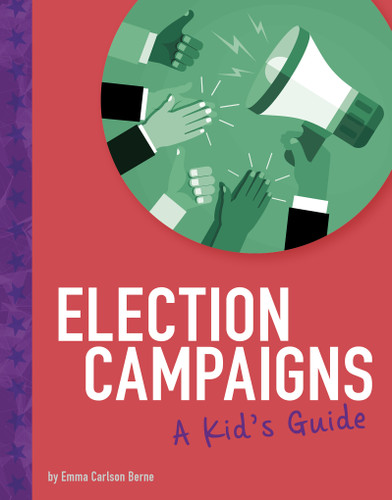 Election Campaigns: A Kid's Guide (Kids' Guide to Elections) book cover by Emma Bernay, Emma Carlson Berne