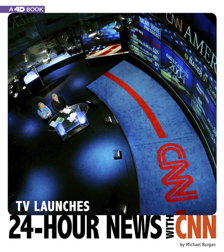 TV Launches 24-Hour News with CNN: 4D An Augmented Reading Experience (Captured Television History 4D) book cover by Michael Burgan