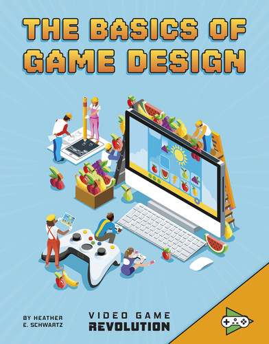 The Basics of Game Design (Video Game Revolution) book cover by Heather E. Schwartz