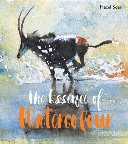 Essence of Watercolour: The Secrets And Techniques Of Watercolour Painting Revealed book cover by Hazel Soan