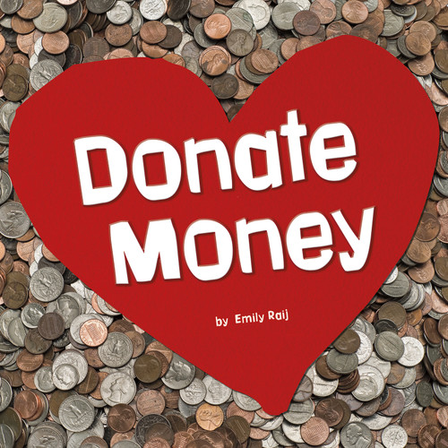 Donate Money (Earn It, Save It, Spend It!) book cover by Emily Raij
