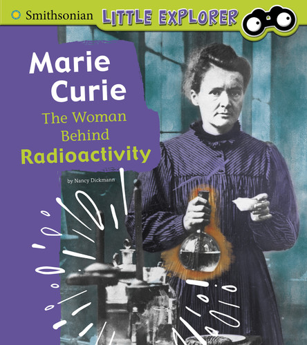 Marie Curie: The Woman Behind Radioactivity (Little Inventor) book cover by Nancy Dickmann