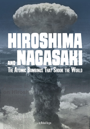Hiroshima and Nagasaki: The Atomic Bombings that Shook the World (Tangled History) book cover by Michael Burgan
