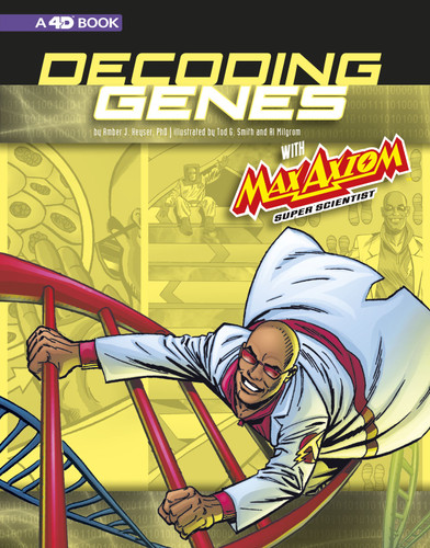 Decoding Genes with Max Axiom, Super Scientist: 4D an Augmented Reading Science Experience (Graphic Science 4D) book cover by Amber J. Keyser