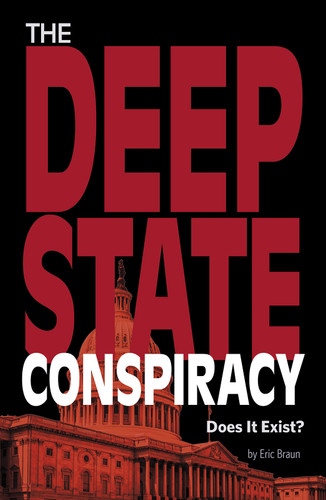 The Deep State Conspiracy: Does It Exist? (Informed!) book cover by Eric Braun