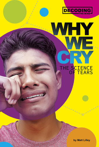 Why We Cry: The Science of Tears (Decoding the Mind) book cover by Matt Lilley