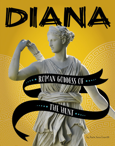 Diana: Roman Goddess of the Hunt (Legendary Goddesses) book cover by Amie Jane Leavitt