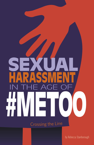 Sexual Harassment in the Age of #MeToo: Crossing the Line (Informed!) book cover by Rebecca Stanborough