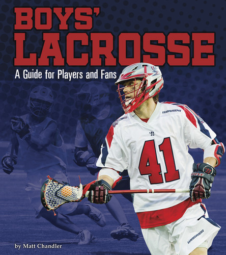 Boys' Lacrosse: A Guide for Players and Fans (Sports Zone) book cover by Matt Chandler