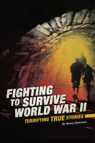 Fighting to Survive World War II: Terrifying True Stories (Fighting to Survive) book cover by Nancy Dickmann