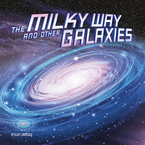 The Milky Way and Other Galaxies (Our Place in the Universe) book cover by Ellen Labrecque