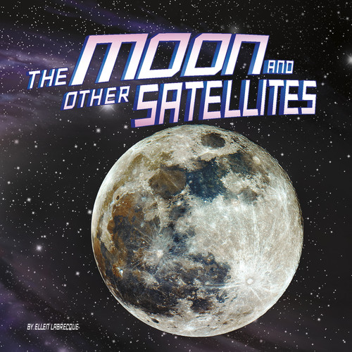 The Moon and Other Satellites (Our Place in the Universe) book cover by Ellen Labrecque