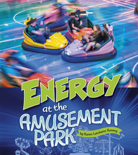 Energy at the Amusement Park (Amusement Park Science) book cover by Karen Latchana Kenney