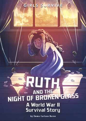 Ruth and the Night of Broken Glass: A World War II Survival Story (Girls Survive) book cover by Emma Bernay, Emma Carlson Berne