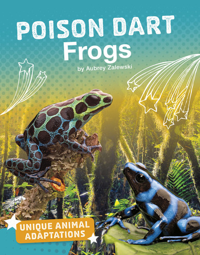 Poison Dart Frogs (Unique Animal Adaptations) book cover by Aubrey Zalewski