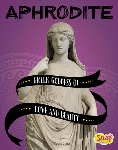 Aphrodite: Greek Goddess of Love and Beauty (Legendary Goddesses) book cover by Tammy Gagne