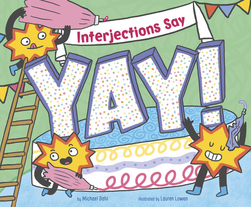 Interjections Say "Yay!" (Word Adventures: Parts of Speech) book cover by Michael Dahl