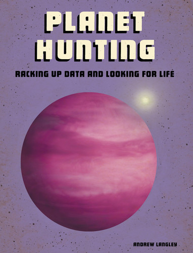 Planet Hunting: Racking Up Data and Looking for Life (Future Space) book cover by Andrew Langley