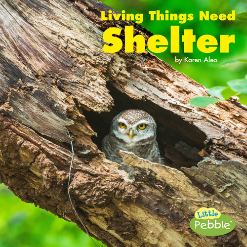 Living Things Need Shelter (What Living Things Need) book cover by Karen Aleo