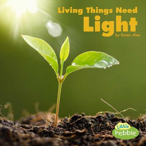 Living Things Need Light (What Living Things Need) book cover by Karen Aleo