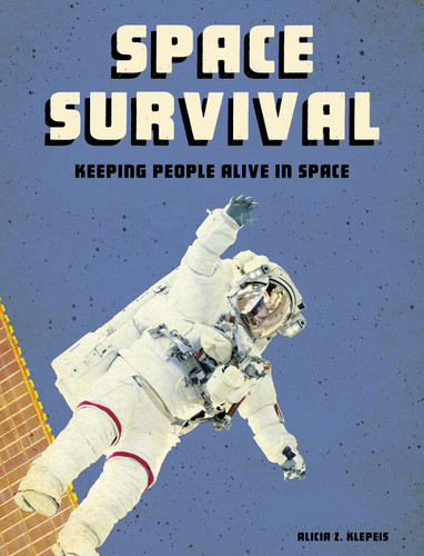 Space Survival: Keeping People Alive in Space (Future Space) book cover by Alicia Z. Klepeis