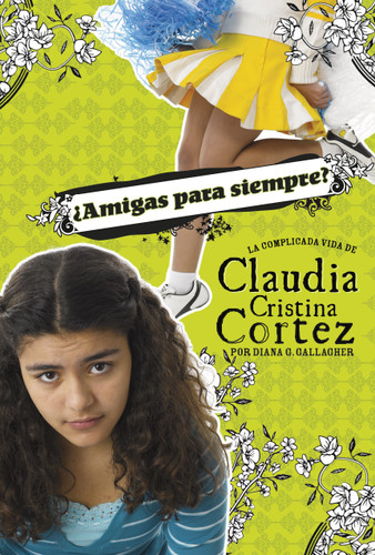 ¿Amigas para siempre?: La complicada vida de Claudia Cristina Cortez (Friends Forever?: The Complicated Life of Claudia Cristina Cortez) (Claudia Cristina Cortez en español) book cover by Diana G Gallagher