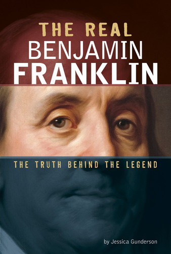 The Real Benjamin Franklin: The Truth Behind the Legend (Real Revolutionaries) book cover by Jessica Gunderson