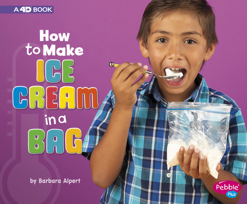 How to Make Ice Cream in a Bag: A 4D Book (Hands-On Science Fun) book cover by Barbara Alpert
