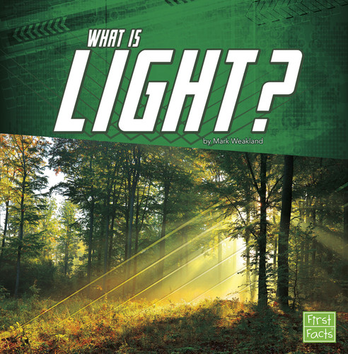 What Is Light? (Science Basics) book cover by Mark Weakland
