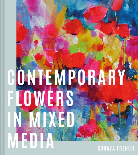 Contemporary Flowers in Mixed Media book cover by Soraya French