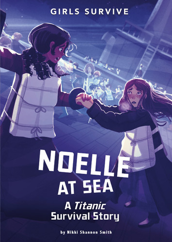 Noelle at Sea: A Titanic Survival Story (Girls Survive) book cover by Nikki Shannon Smith