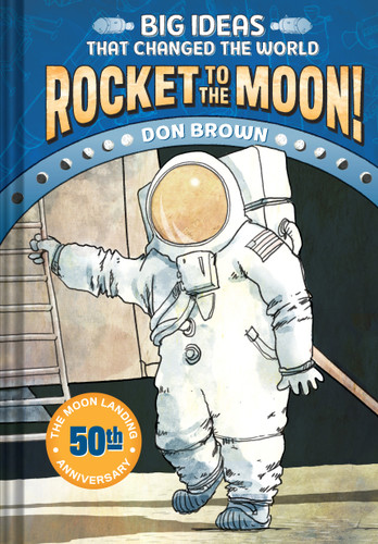 Rocket to the Moon!: Big Ideas That Changed the World #1 (Big Ideas That Changed the World) book cover by Don Brown