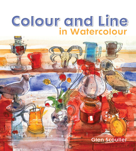Colour and Line in Watercolour: Working With Pen, Ink And Mixed Media book cover by Glen Scouller