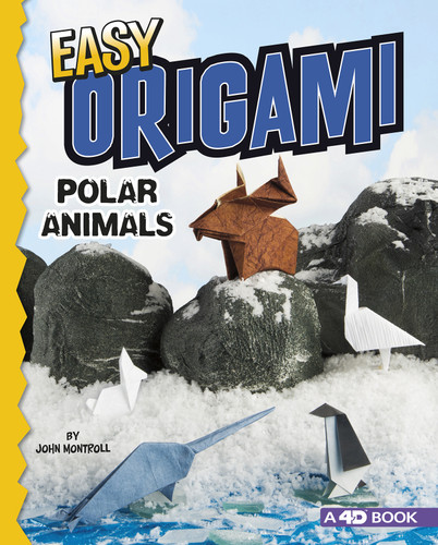 Easy Origami Polar Animals: 4D An Augmented Reading Paper Folding Experience (Easy Origami Animals 4D) book cover by John Montroll