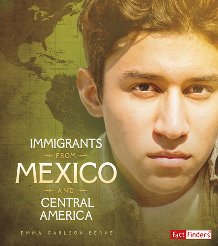Immigrants from Mexico and Central America (Immigration Today) book cover by Emma Bernay, Emma Carlson Berne
