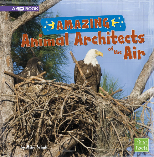 Amazing Animal Architects of the Air: A 4D Book (Amazing Animal Architects) book cover by Mari Schuh