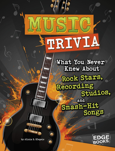 Music Trivia: What You Never Knew About Rock Stars, Recording Studios, and Smash-Hit Songs (Not Your Ordinary Trivia) book cover by Alicia Z. Klepeis